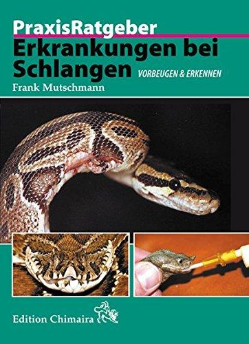 Erkrankungen bei Schlangen: Vorbeugen und erkennen (Praxis Ratgeber) Mutschmann, Frank