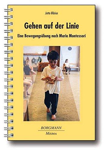 Gehen auf der Linie: Eine Bewegungsübung nach Maria Montessori, Bläsius, Jutta