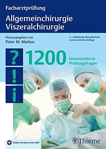 Facharztprüfung Allgemeinchirurgie, Viszeralchirurgie: 1200 kommentierte Prüfungsfragen