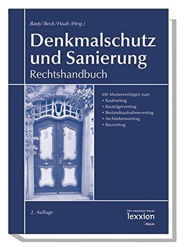 Denkmalschutz und Sanierung: Rechtshandbuch 2. Auflage [Gebundene Ausgabe], Basty, Gregor; Beck, Hans J und Haa, Berhard