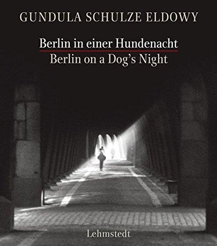Berlin in einer Hundenacht /Berlin on a Dog's Night: Fotografien /Photographs 1977-1990, Schulze Eldowy, Gundula