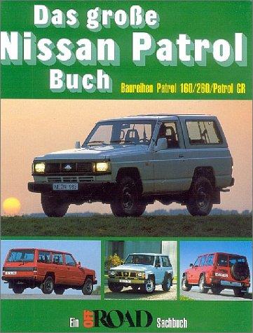 Das große Nissan Patrol Buch: Baureihen Patrol 160/260/Patrol GR, Königshausen, Albert und Lengert, Axel