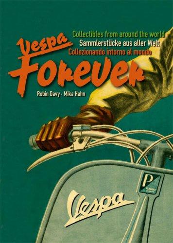 Vespa Forever: Sammlerstücke aus aller Welt /Collectibles from around the world /Collezionando intorno al mondo Davy, Robin und Hahn, Mika