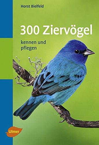 300 Ziervogel: Kennen und pflegen (Taschenatlanten) [Taschenbuch] Bielfeld, Horst