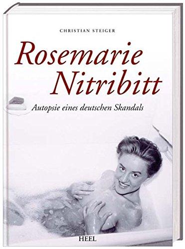 Rosemarie Nitribitt. Autopsie eines deutschen Skandals Steiger, Christian