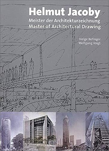 Helmut Jacoby: Meister der Architekturzeichnung 1956-2000: Master of Architectural Drawings Bofinger, Helge und Voigt, Wolfgang