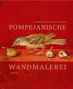 Pompejanische Wandmalerei: Architektur und illusionistische Dekoration Mazzoleni, Donatella; Pappalardo, Umberto und Romano, Luciano