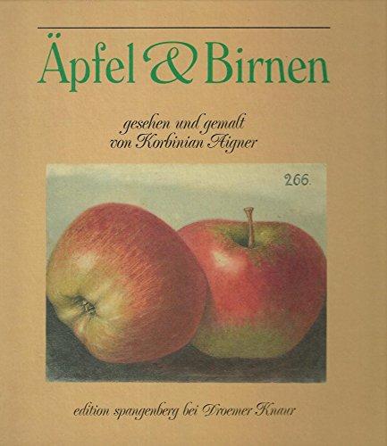Apfel und Birnen (Edition Spangenberg bei Droemer Knaur) Aigner, Korbinian; Votteler, Willi und Steiner, Peter