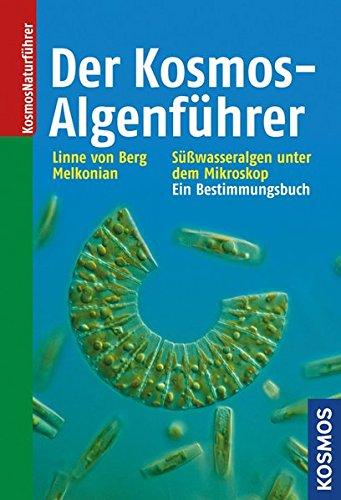 Der Kosmos-Algenf�hrer: Die wichtigsten S��wasseralgen im Mikroskop, Linne von Berg, Karl-Heinz