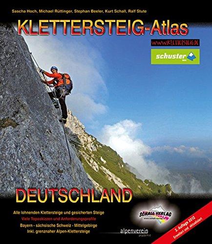 Klettersteig-Atlas Deutschland: Uber 170 Klettersteige und gesicherte Steige - von leicht bis extrem schwierig Hoch, Sascha; Ruttinger, Michael; Beeler, Stephan; Schall, Kurt und Stute, Ralf