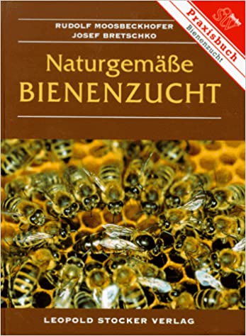 Naturgemässe Bienenzucht, Moosbeckhofer Rudolf und Bretschko, Josef