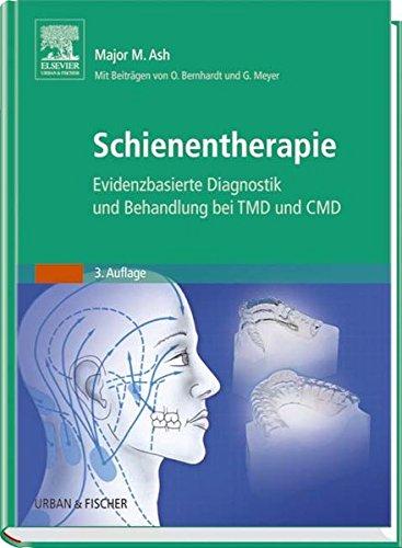 Schienentherapie: Evidenzbasierte Diagnostik und Therapie bei TMD und CMD<br> Ash, Major M.