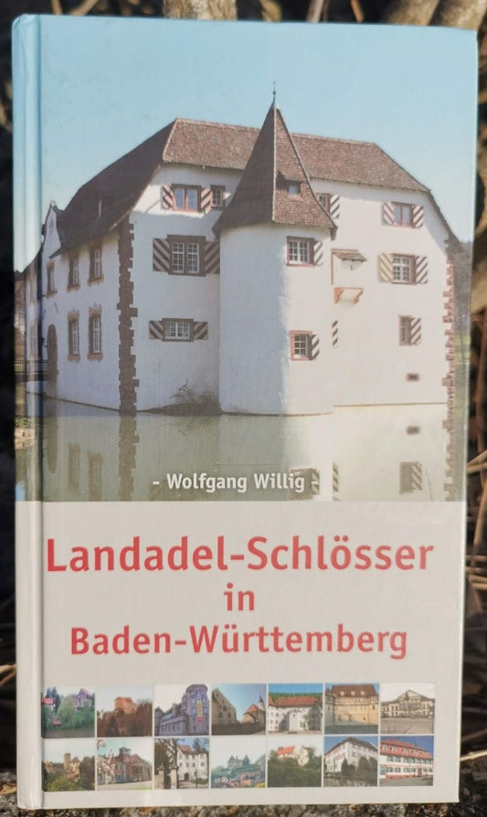 Landadel-Schlösser in Baden-Württemberg: Eine kulturhistorische Spurensuche, Willig, Wolfgang