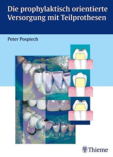 Die prophylaktisch orientierte Versorgung mit Teilprothesen, Pospiech, Peter