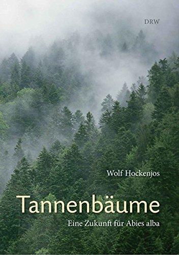 Tannenbäume: Eine Zukunft für Abies alba, Hockenjos, Wolf