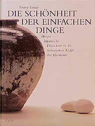 Die Schönheit der einfachen Dinge: Mingei - Japanische Einsichten in die verborgenen Kräfte der Harmonie, Yanagi, Soetsu