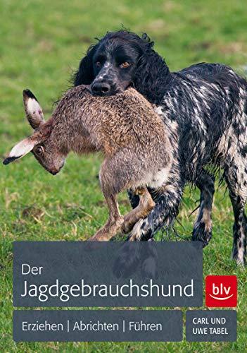 Der Jagdgebrauchshund: Erziehen - Abrichten - Führen (BLV Jagdhunde), Tadel, Uwe
