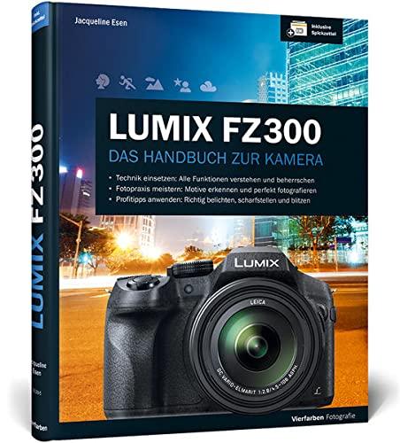 Lumix FZ300: Das Handbuch zur Kamera, Esen, Jacqueline