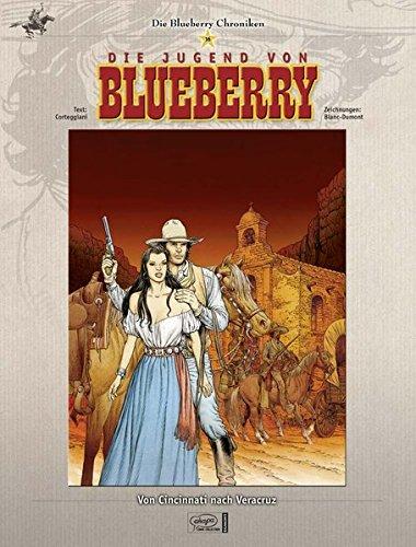 Blueberry Chroniken 16: Von Cincinnati nach Veracruz Corteggiani, Francois und Blanc-Dumont, Michel