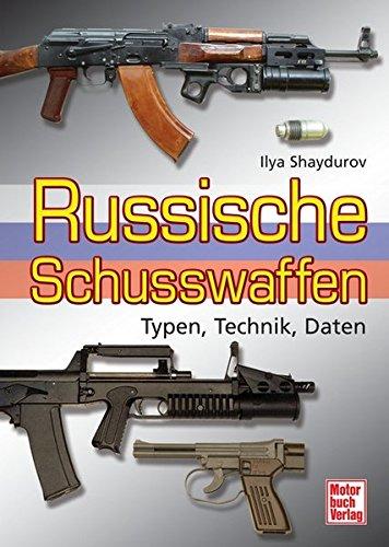 Russische Schusswaffen: Typen.Technik.Daten Shaydurov, Ilya