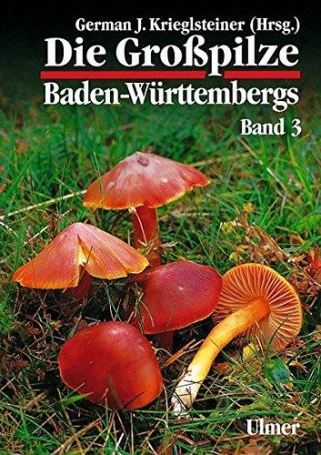 Die Grosspilze Baden-Württembergs: Die Großpilze Baden-Württembergs, Bd.3, Ständerpilze: Blätterpilze I(Grundlagenwerke); Krieglsteiner, German J. und Gminder (Hrsg.), Andreas