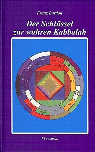 Der Schlussel zur wahren Kabbalah: Das Geheimnis der 3. Tarotkarte [Gebundene Ausgabe] Bardon, Franz