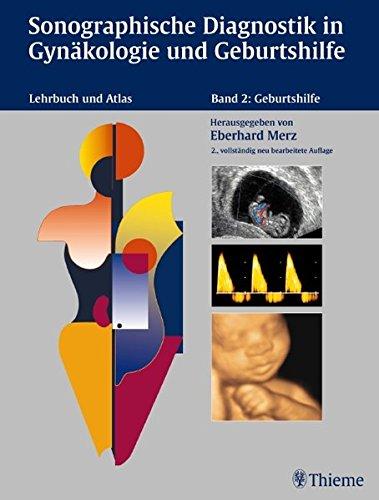 Sonographische Diagnostik in Gynäkologie und Geburtshilfe Lehrbuch und Atlas, Band. 2: Geburtshilfe; Merz, Eberhard