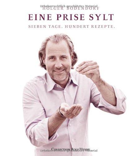 Eine Prise Sylt: Eine kulinarische Rundreise Holger Bodendorf und fotografiert von Christa Engstler und Marc Rehbeck