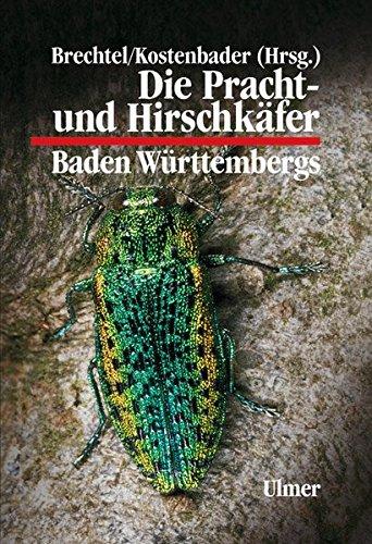 Die Pracht- und Hirschkafer Baden-Wurttembergs (Grundlagenwerke Baden-Wurttemberg) [Gebundene Ausgabe] Brechtel, Fritz und Kostenbader, Hans