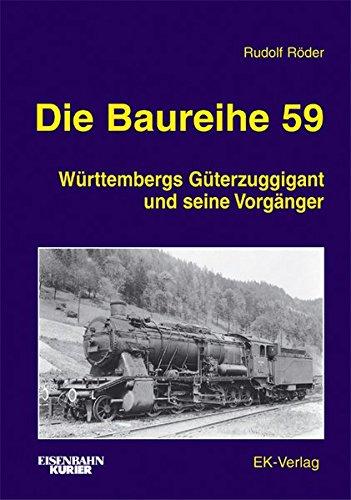 Die Baureihe 59: Wurttembergs Guterzuggigant und seine Vorganger Roder, Rudolf