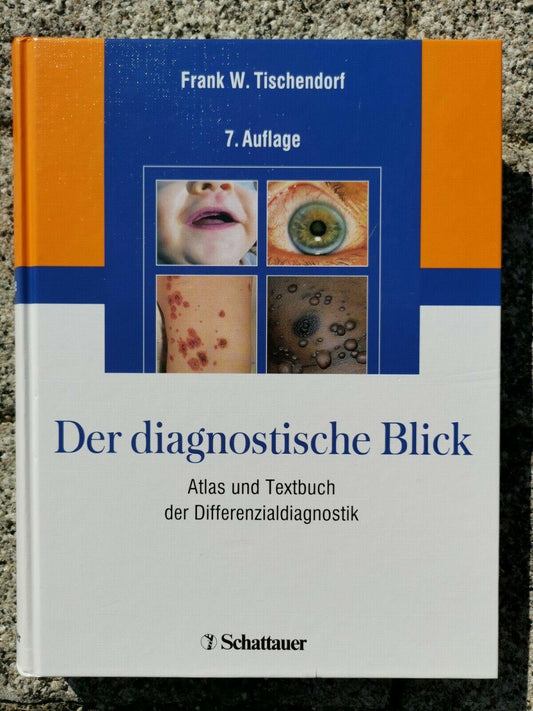 Der diagnostische Blick: Atlas und Textbuch der Differenzialdiagnostik, Tischendorf, Frank W.