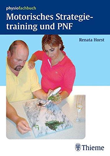 Motorisches Strategietraining und PNF (REIHE, physiofachbuch) Hesse, Stefan und Horst, Renata