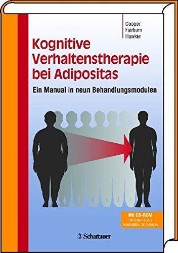 Kognitive Verhaltenstherapie der Adipositas: Ein Manual in neun Behandlungsmodulen Mit CD-ROM ''Informations- und Arbeitsblatter fur Patienten'' Cooper, Zafra; Fairburn, Christopher G und Hawker, Deborah M