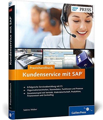 Kundenservice mit SAP (Ihr praktischer Ratgeber zu SAP CS (Customer Service)) Weber, Sabine