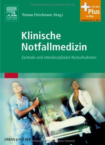 Klinische Notfallmedizin: Zentrale und interdisziplinare Notaufnahmen - mit Zugang zum Elsevier-Portal Fleischmann, Thomas