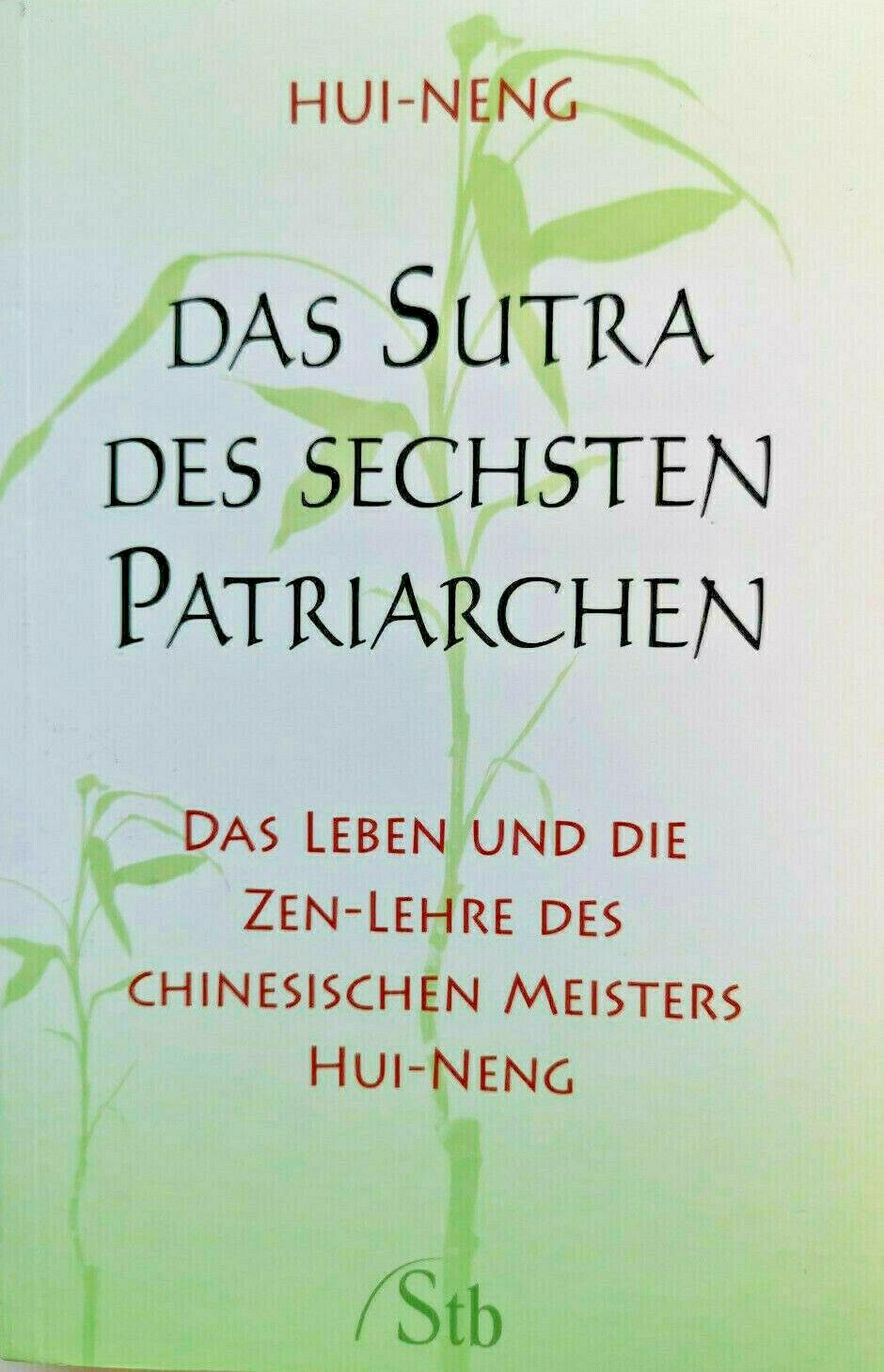 Das Sutra des Sechsten Patriarchen: Das Leben und die Zen-Lehre [2008]