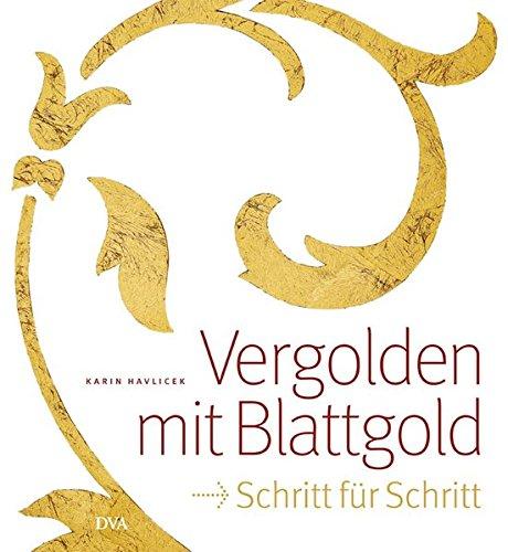 Vergolden mit Blattgold: Schritt fur Schritt [Gebundene Ausgabe] Havlicek, Karin