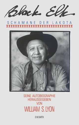 Schamane der Lakota: Seine Autobiographie (O. W. Barth im Scherz Verlag) Lyon, William S; Black Elck und Hansen, Angelika