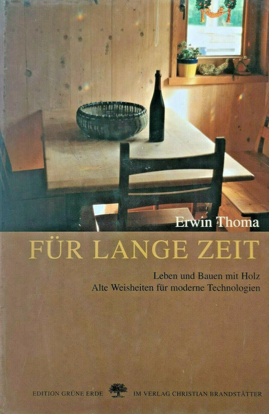 Fur lange Zeit: Leben und Bauen mit Holz - von Erwin Thoma (Autor) [2003]