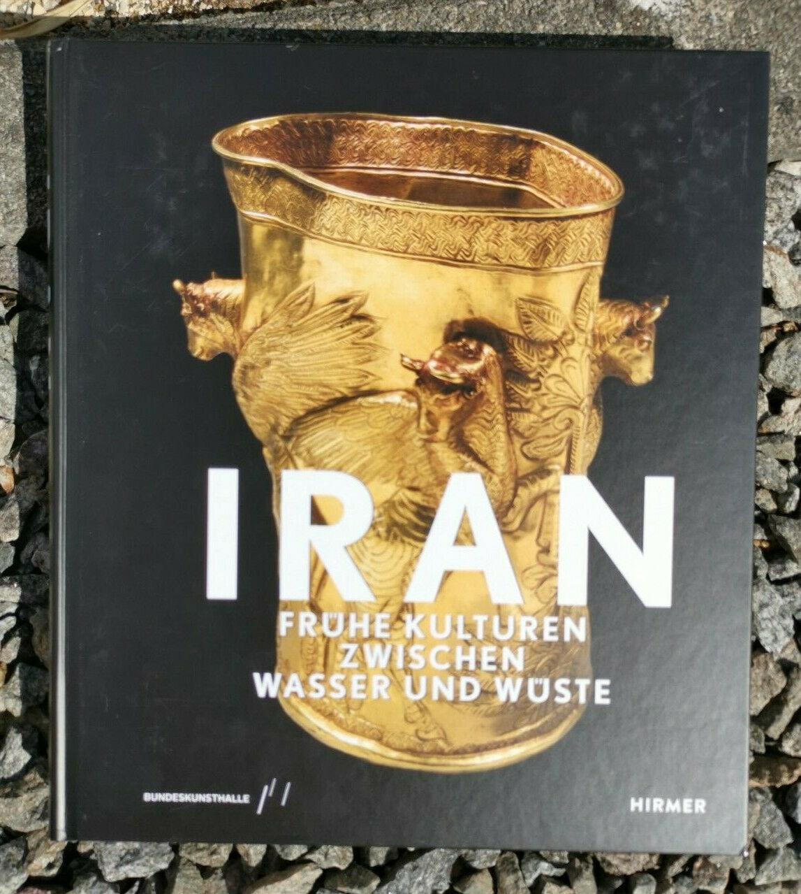 Iran: Fruhe Kulturen zwischen Wasser und Wuste [hardcover]