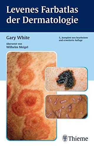 Levenes Farbatlas der Dermatologie [Taschenbuch] White, Gary; Levene, Gerald M. und Meigel, Wilhelm