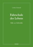 Fahrschule des Lebens: Hilfe zur Selbsthilfe Schmidt, Lothar