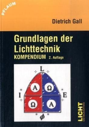 Grundlagen der Lichttechnik: Kompendium Gall, Dietrich