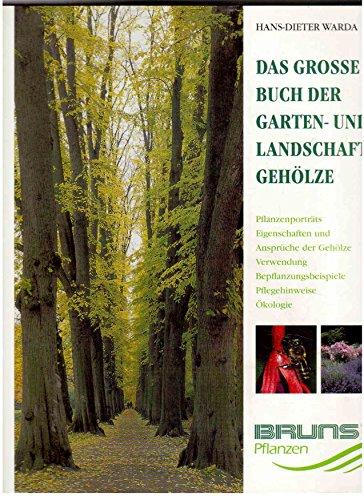 Das grosse Buch der Garten- und Landschaftsgeholze Bruns Pflanzen-Export und Warda, Hans D