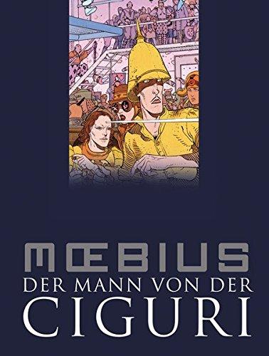 Moebius-Collection: Der Mann von der Ciguri Moebius und Rebiersch, Resel