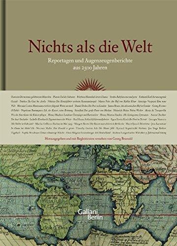 Nichts als die Welt: Reportagen und Augenzeugenberichte aus 2500 Jahren Brunold, Georg