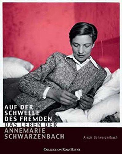 Auf der Schwelle des Fremden: Das Leben der Annemarie Schwarzenbach (PB) Alexis Schwarzenbach