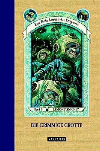 Die grimmige Grotte (Eine Reihe betrublicher Ereignisse, Band 11) Snicket, Lemony; Helquist, Brett und Weimann, Klaus