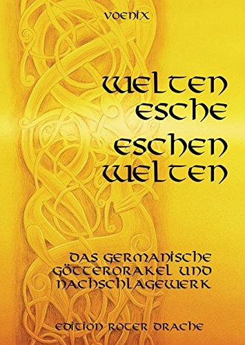 Weltenesche Eschenwelten: Das germanische Gotterorakel und Nachschlagewerk Voenix