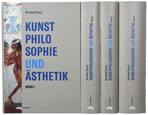 Kunstphilosophie und Ästhetik: Bildende Kunst und Architektur von der Urgeschichte bis heute [Gebundene Ausgabe] Braun, Bernhard